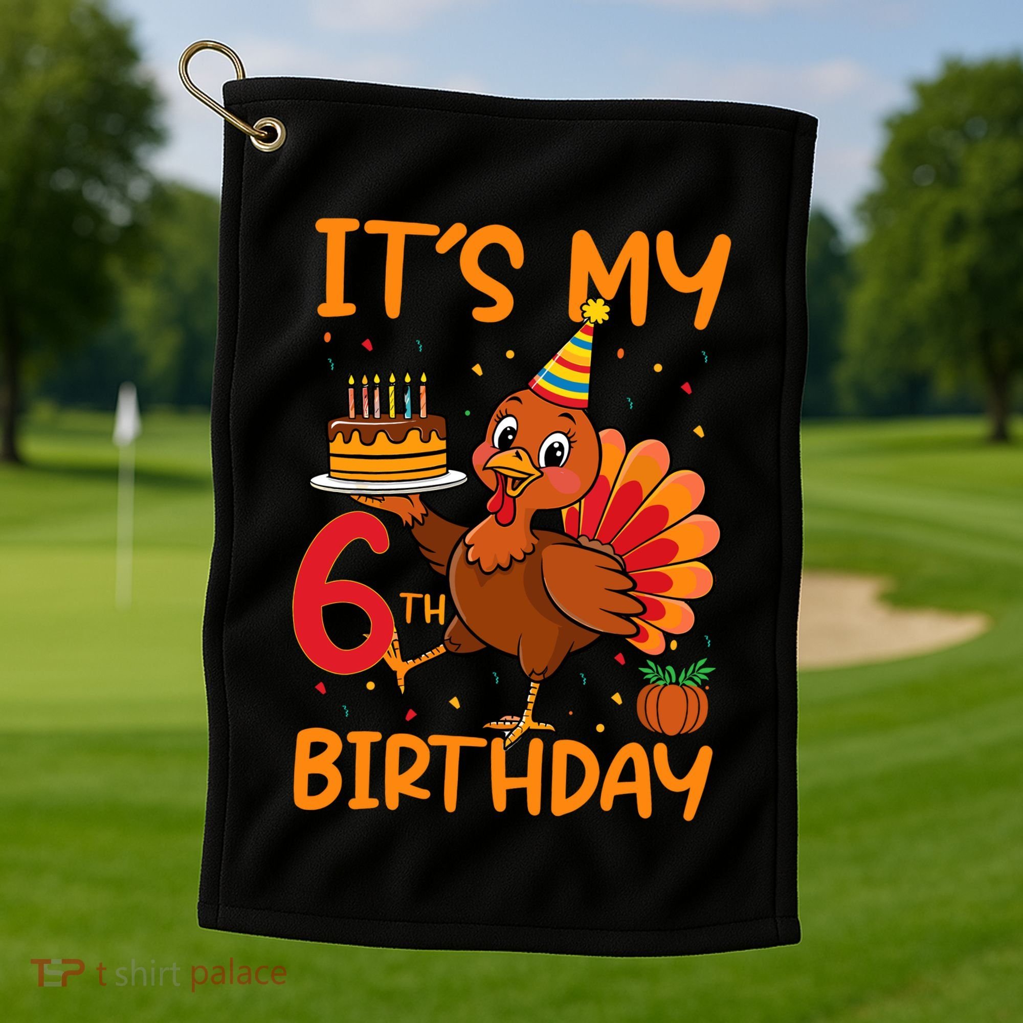 ItS My 6th Birthday Party Thanksgiving Turkey Birthday Bday Golf Towel