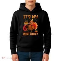 ItS My 6th Birthday Party Thanksgiving Turkey Birthday Bday Kids Hoodie thumb 4