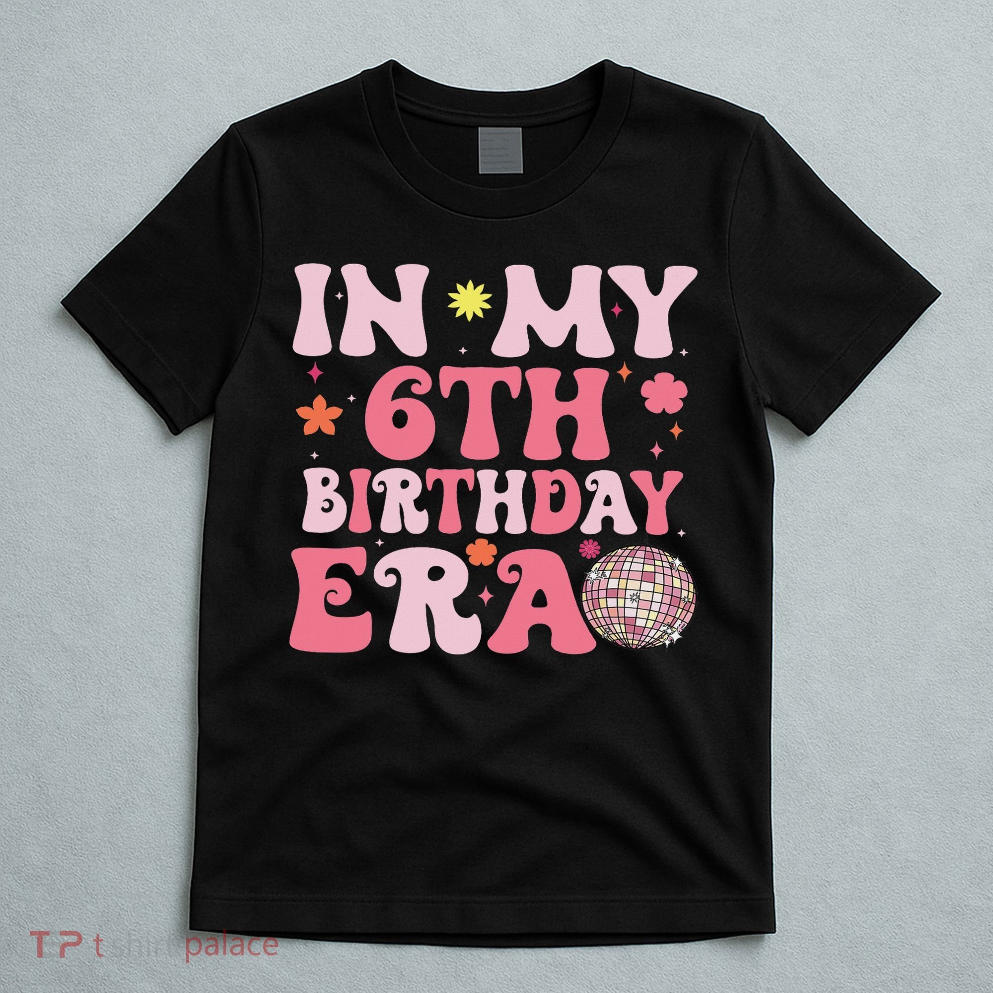 In My 6th Birthday Era Girl 6 Years Birthday Boy Girl T-Shirt