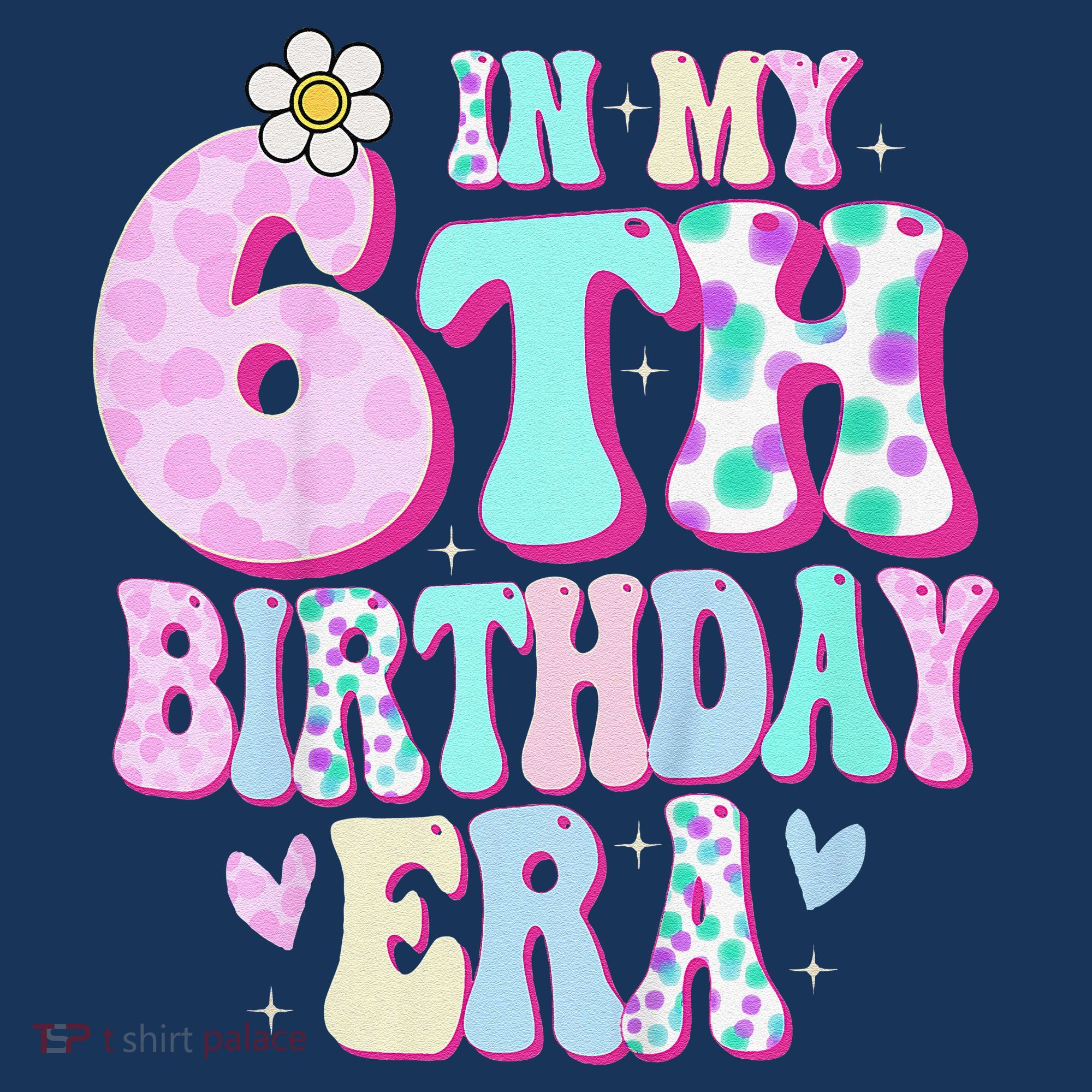 In My 6th Birthday Era Girl Gifts Six Bday 6 Year Old Cute T-Shirt