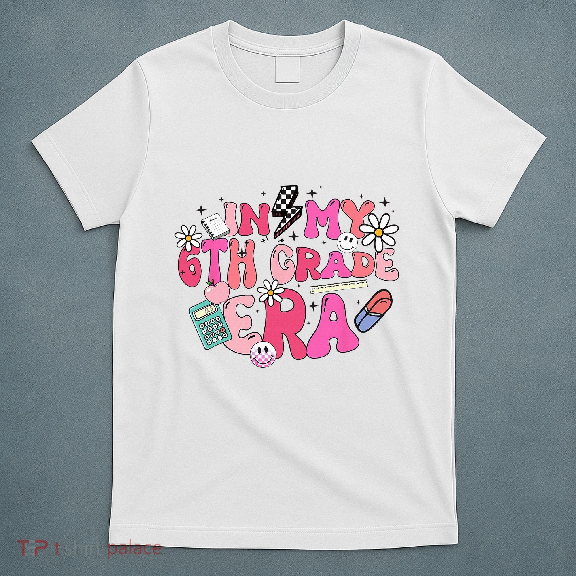 In My 6th Grade Era Back To School First Day Teacher T-Shirt