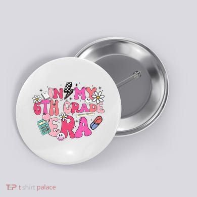 In My 6th Grade Era Back To School First Day Teacher Button