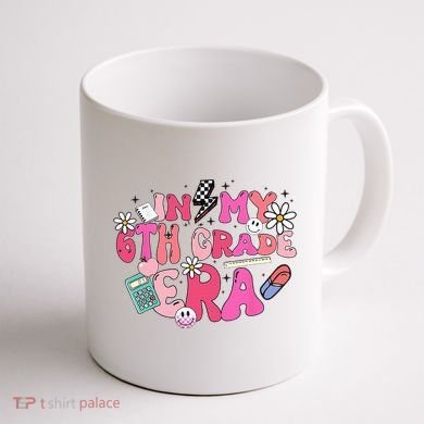 In My 6th Grade Era Back To School First Day Teacher Coffee Mug back