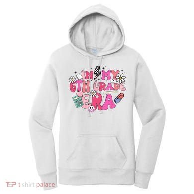 In My 6th Grade Era Back To School First Day Teacher Women's Hoodie