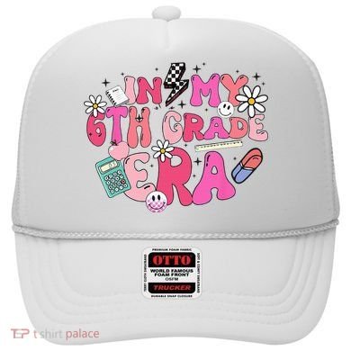 In My 6th Grade Era Back To School First Day Teacher Hat