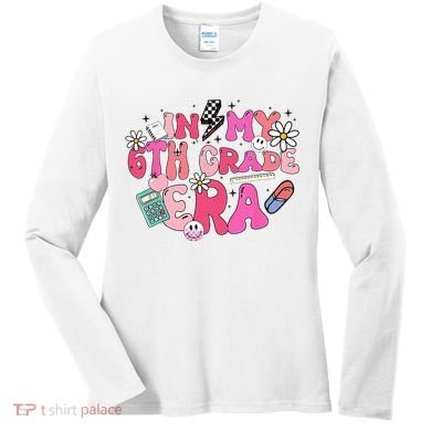 In My 6th Grade Era Back To School First Day Teacher Women's Long Sleeve Shirt