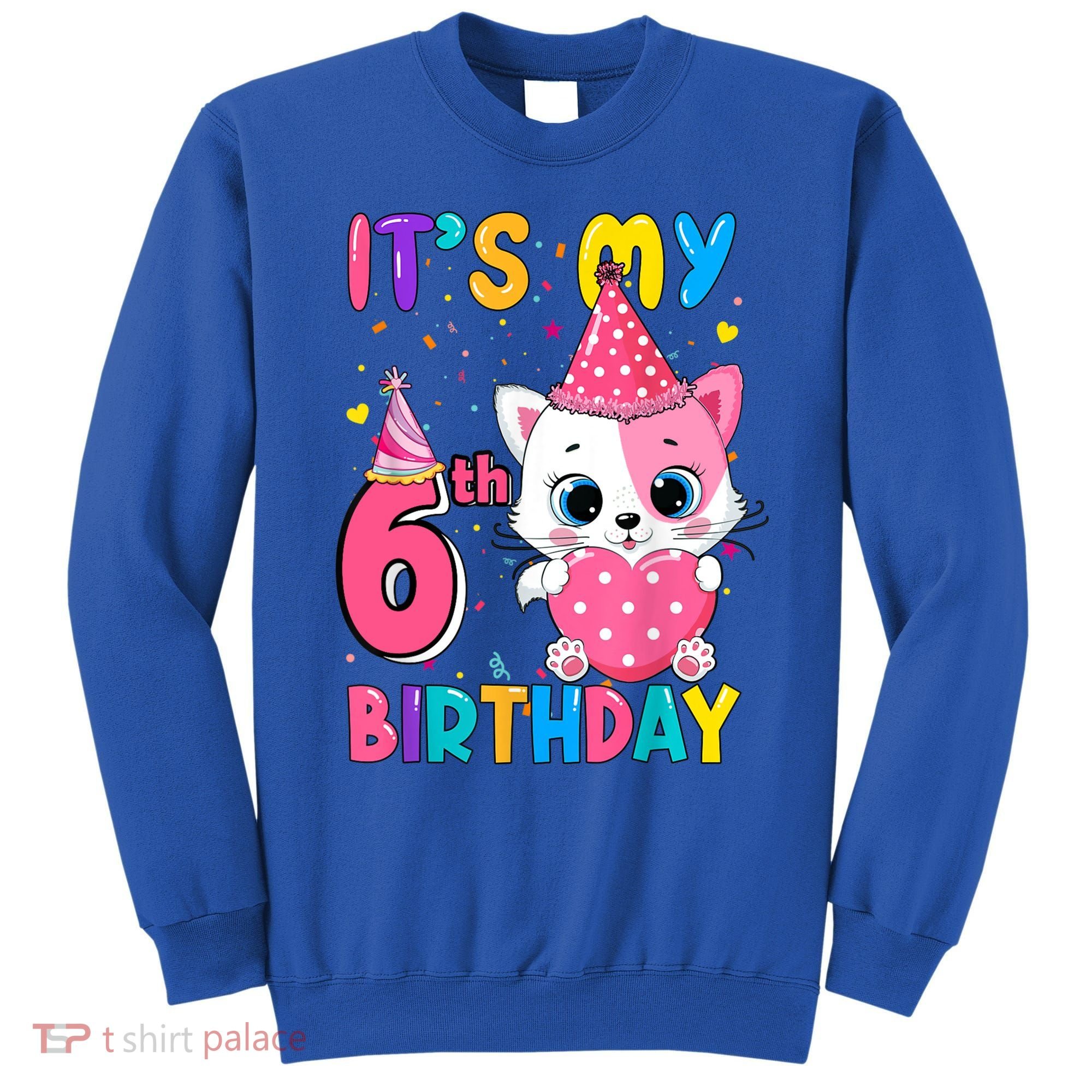 It's My 6th Birthday Girl Funny Cat Birthday 6 Year Old Sweatshirt