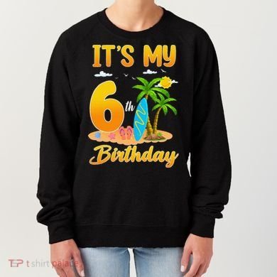 ItS My 6th Birthday Surfing Beach Theme 6 Year Old Women's Sweatshirt