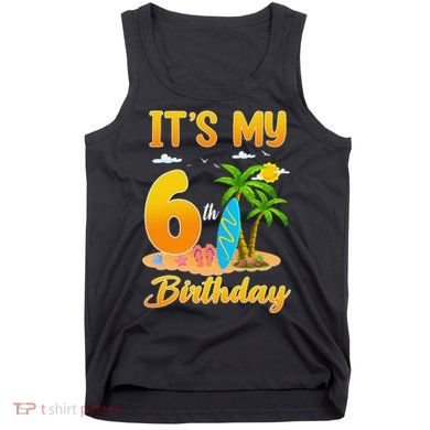ItS My 6th Birthday Surfing Beach Theme 6 Year Old Tank Top