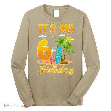 ItS My 6th Birthday Surfing Beach Theme 6 Year Old Long Sleeve Shirt
