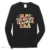 In My 6th Grade Teacher Era Back To School Retro Teacher Long Sleeve Shirt thumb 0
