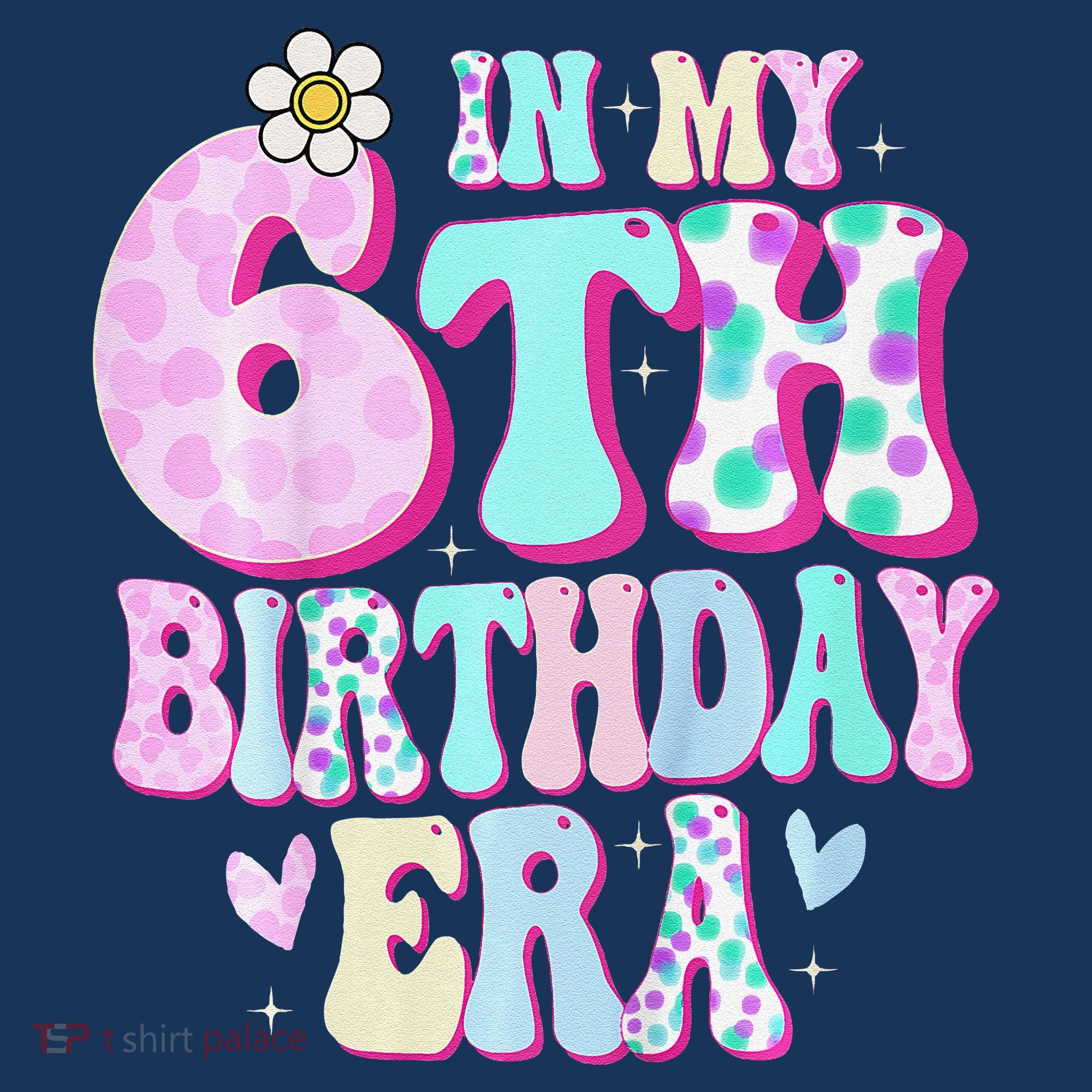 In My 6th Birthday Era Girl Gifts Six Bday 6 Year Old T-Shirt
