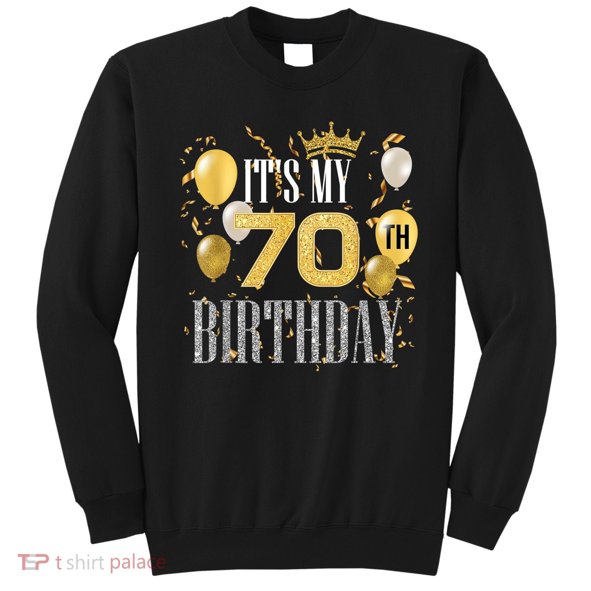 It's My 70th Birthday Cool 70 Years Old Birthday Party Sweatshirt