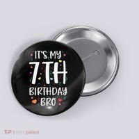 It's My 7th Birthday Bro 7 Birthday Decorations girls boys Button thumb 0