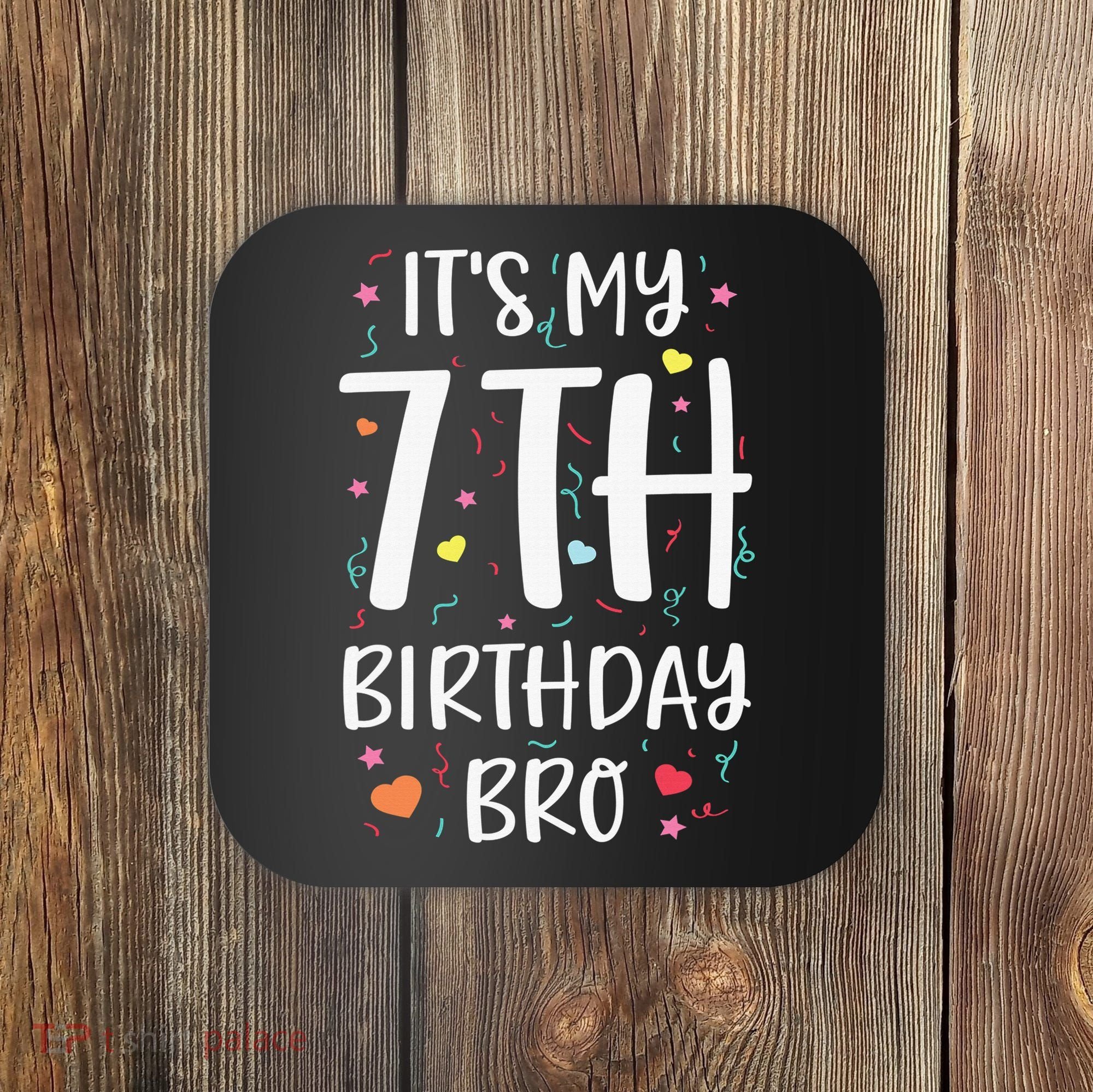 It's My 7th Birthday Bro 7 Birthday Decorations girls boys Coaster