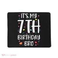 It's My 7th Birthday Bro 7 Birthday Decorations girls boys Mousepad thumb 0