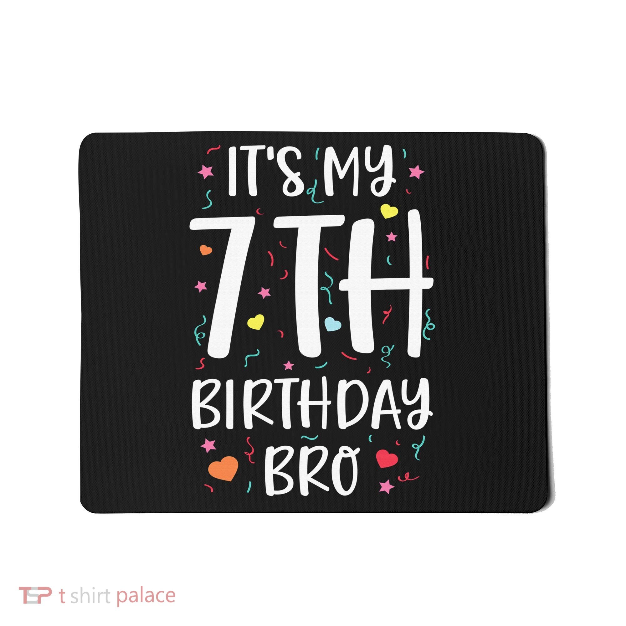 It's My 7th Birthday Bro 7 Birthday Decorations girls boys Mousepad