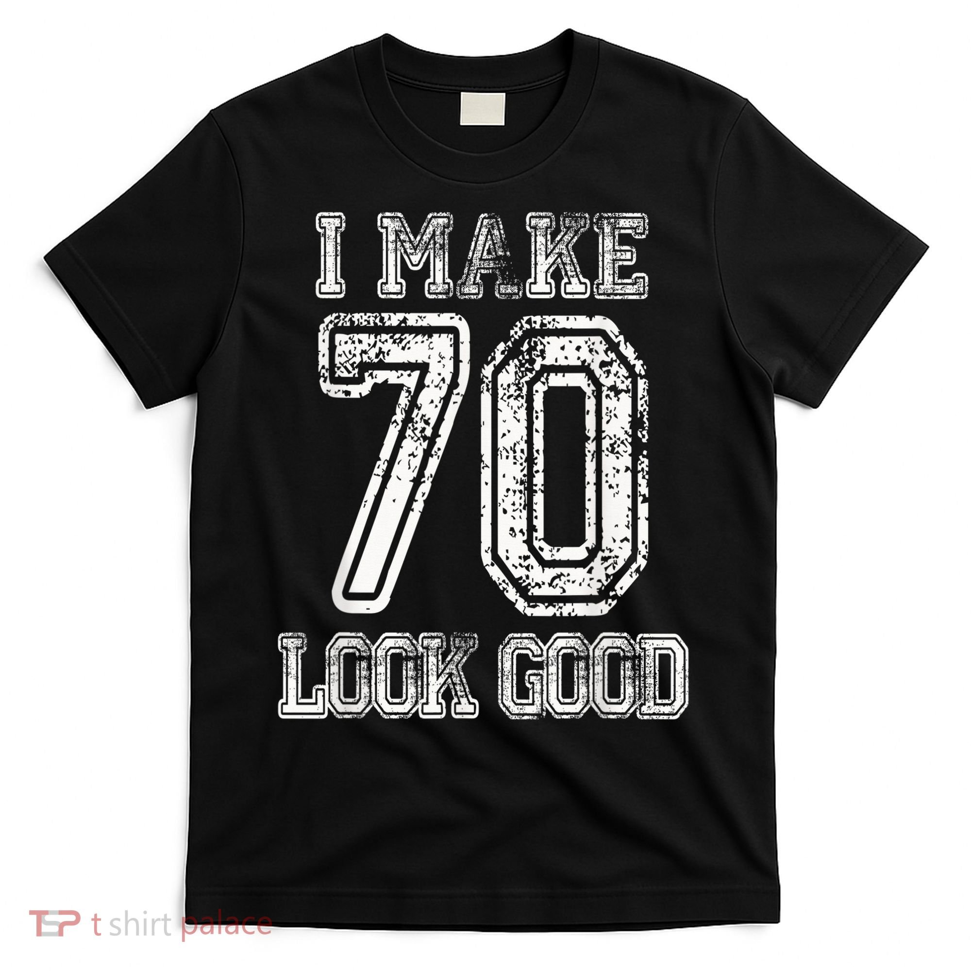 I Make 70 Look Good  70th Birthday Gift For  Wo T-Shirt