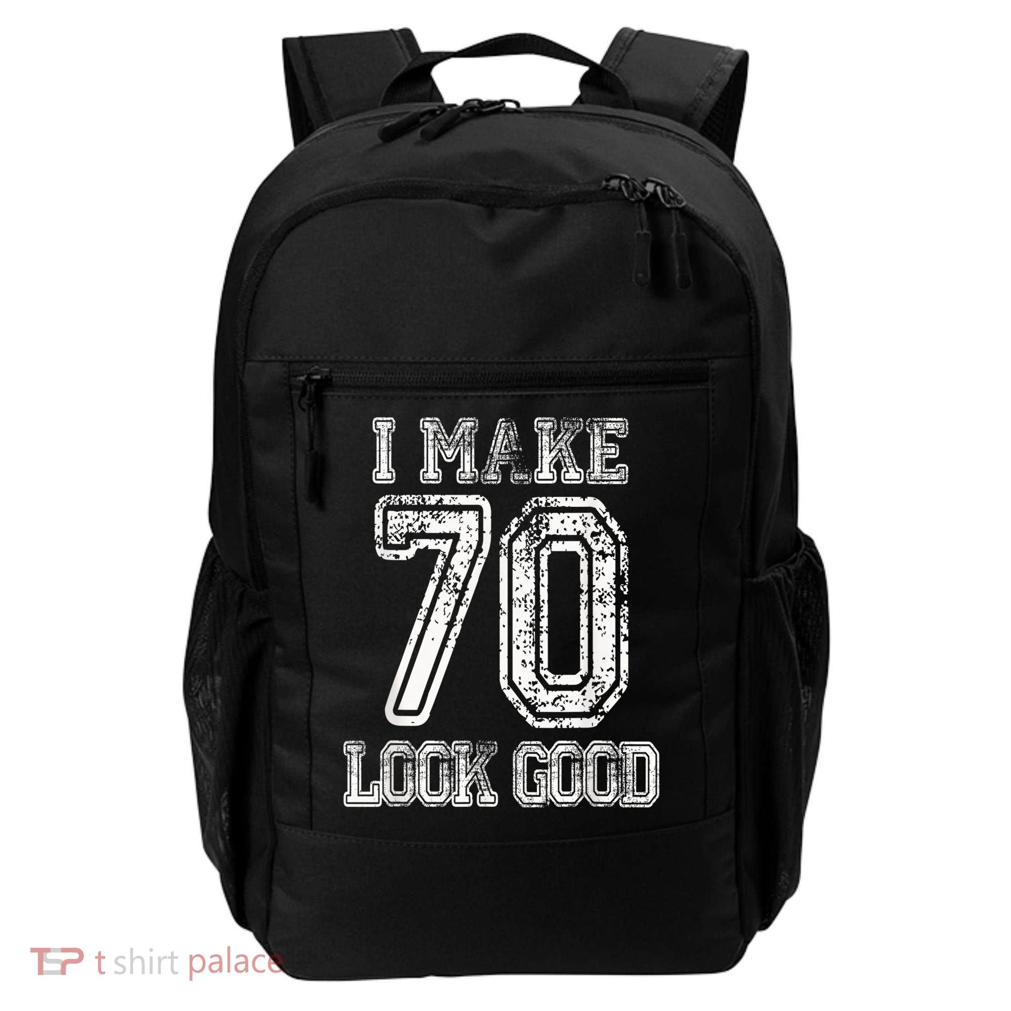 I Make 70 Look Good  70th Birthday Gift For  Wo Backpack