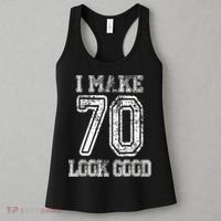 I Make 70 Look Good  70th Birthday Gift For  Wo Women's Tank Top thumb 3