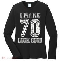 I Make 70 Look Good  70th Birthday Gift For  Wo Women's Long Sleeve Shirt thumb 0