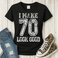 I Make 70 Look Good  70th Birthday Gift For  Wo Women's T-Shirt thumb 3