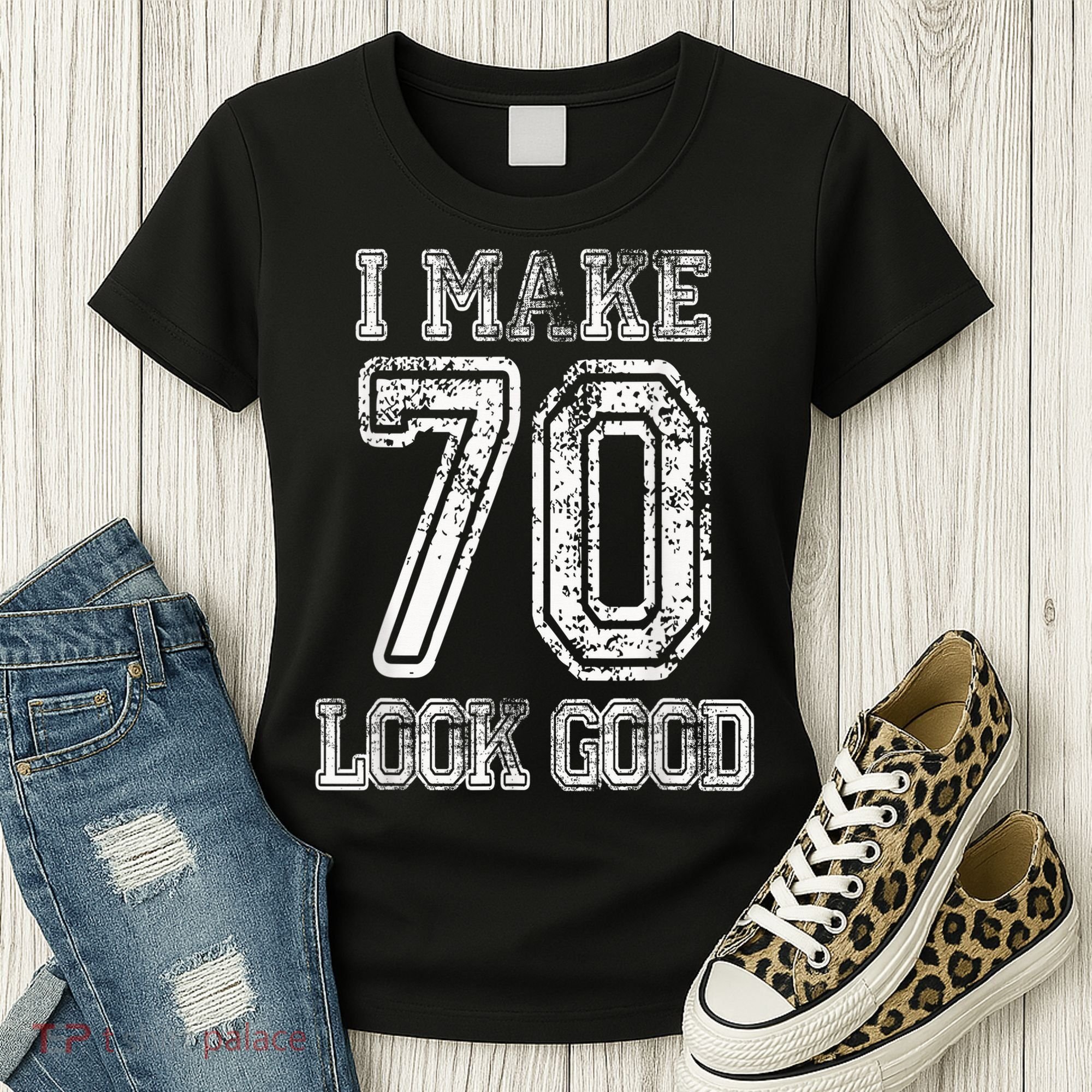 I Make 70 Look Good  70th Birthday Gift For  Wo Women's T-Shirt