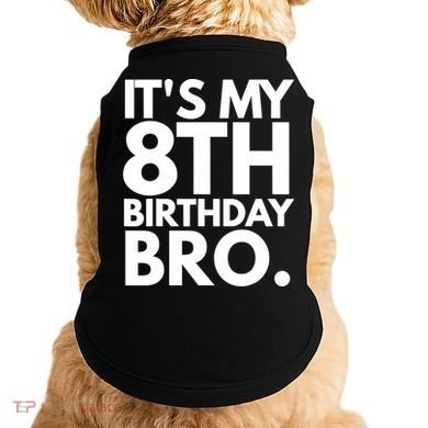 It's My 8th Birthday Bro Eighth Bday Party For Boys TShirt Doggie Tank