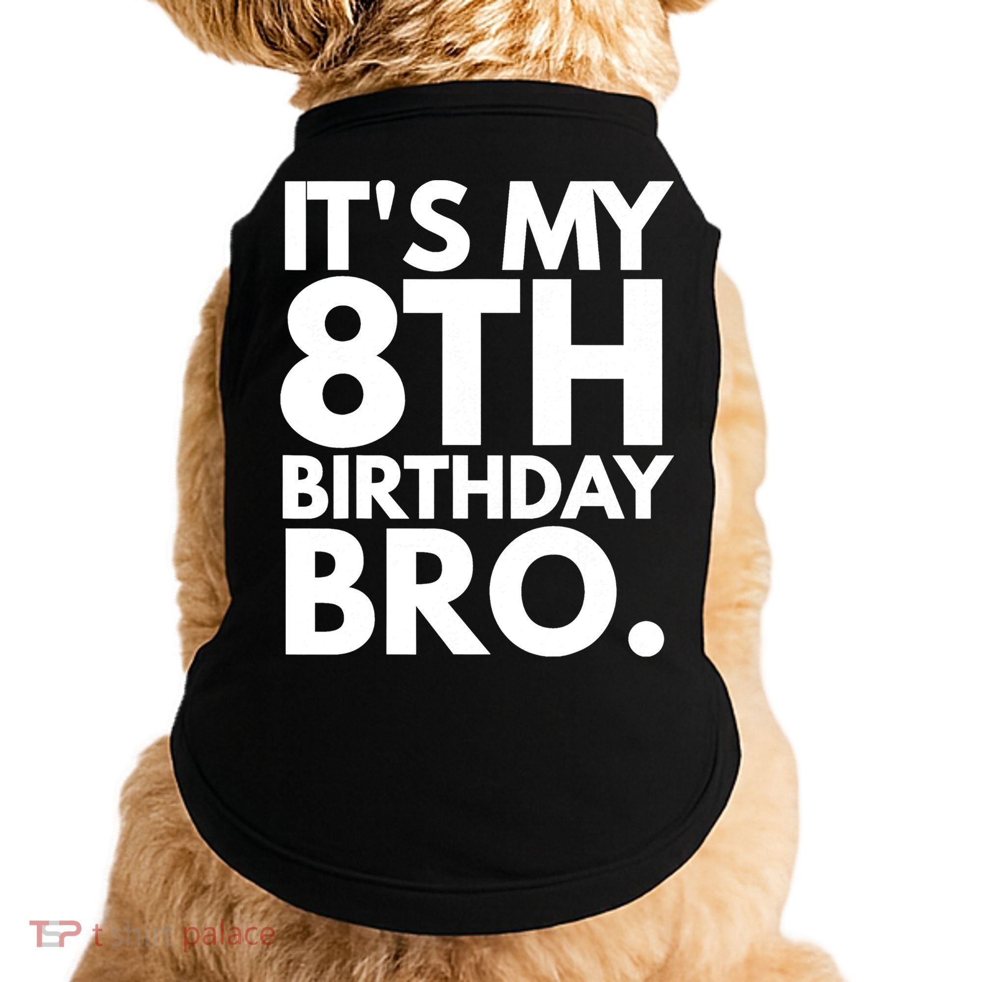 It's My 8th Birthday Bro Eighth Bday Party For Boys TShirt Doggie Tank