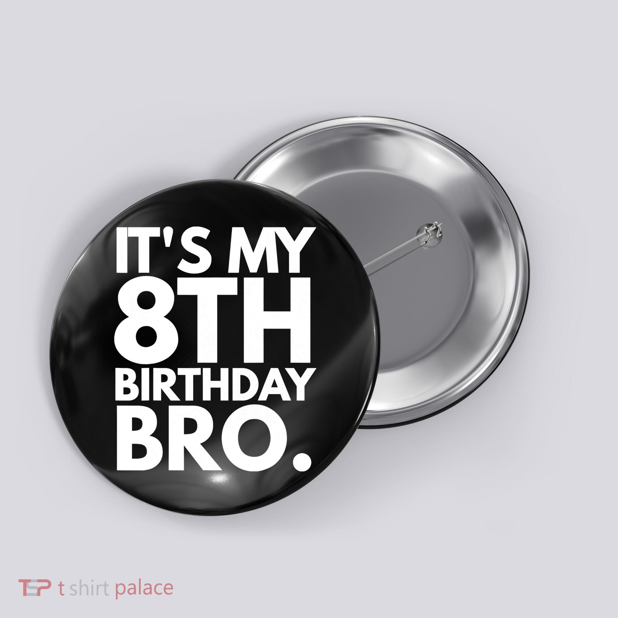 It's My 8th Birthday Bro Eighth Bday Party For Boys TShirt Button
