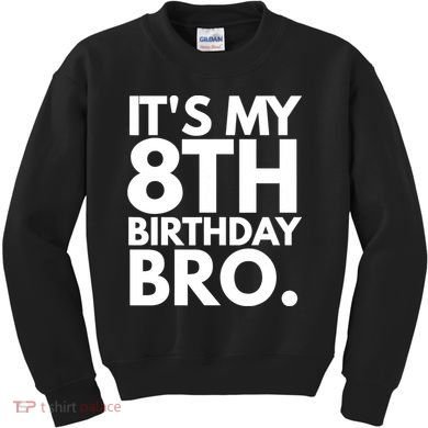 It's My 8th Birthday Bro Eighth Bday Party For Boys TShirt Kids Sweatshirt