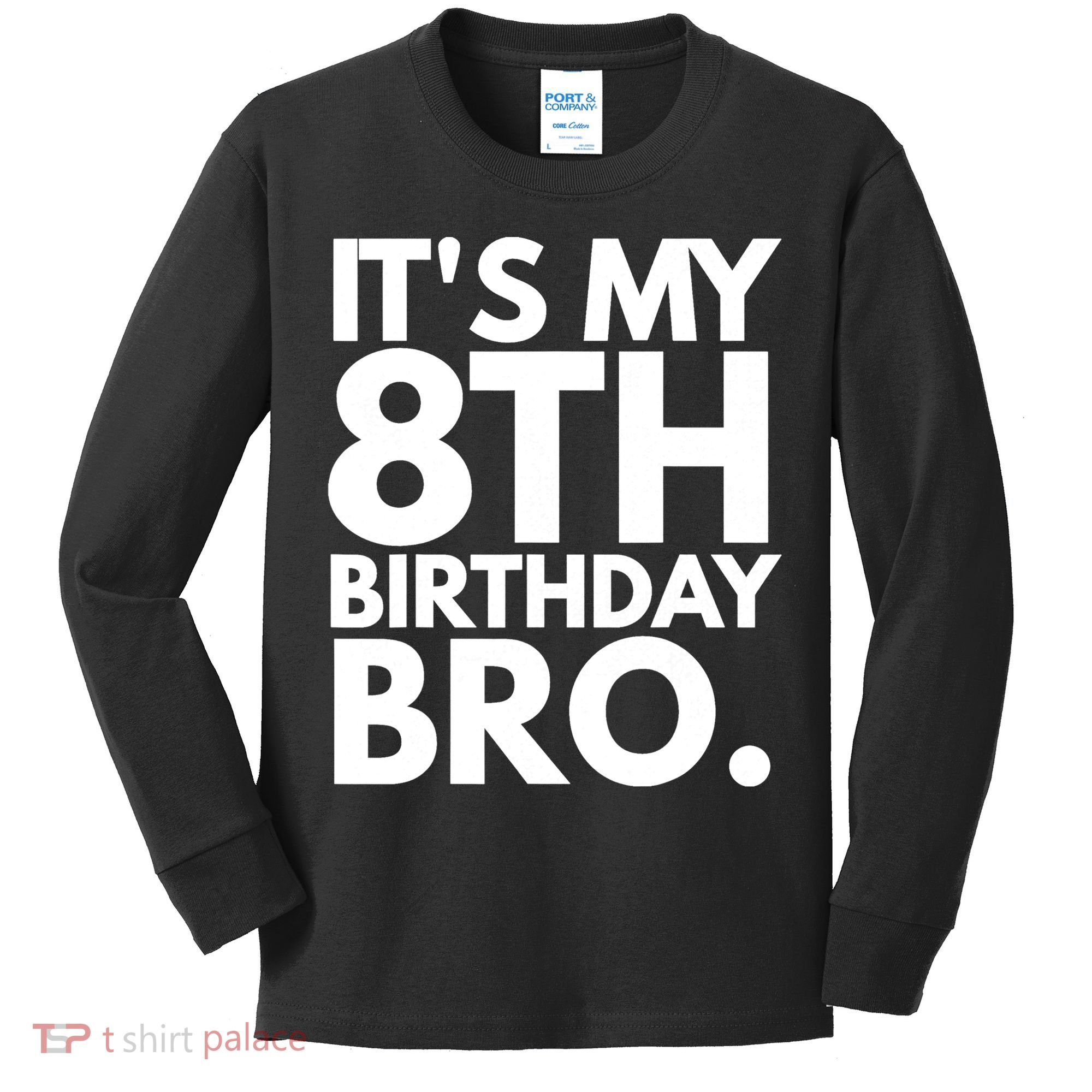 It's My 8th Birthday Bro Eighth Bday Party For Boys TShirt Kids Long Sleeve Shirt
