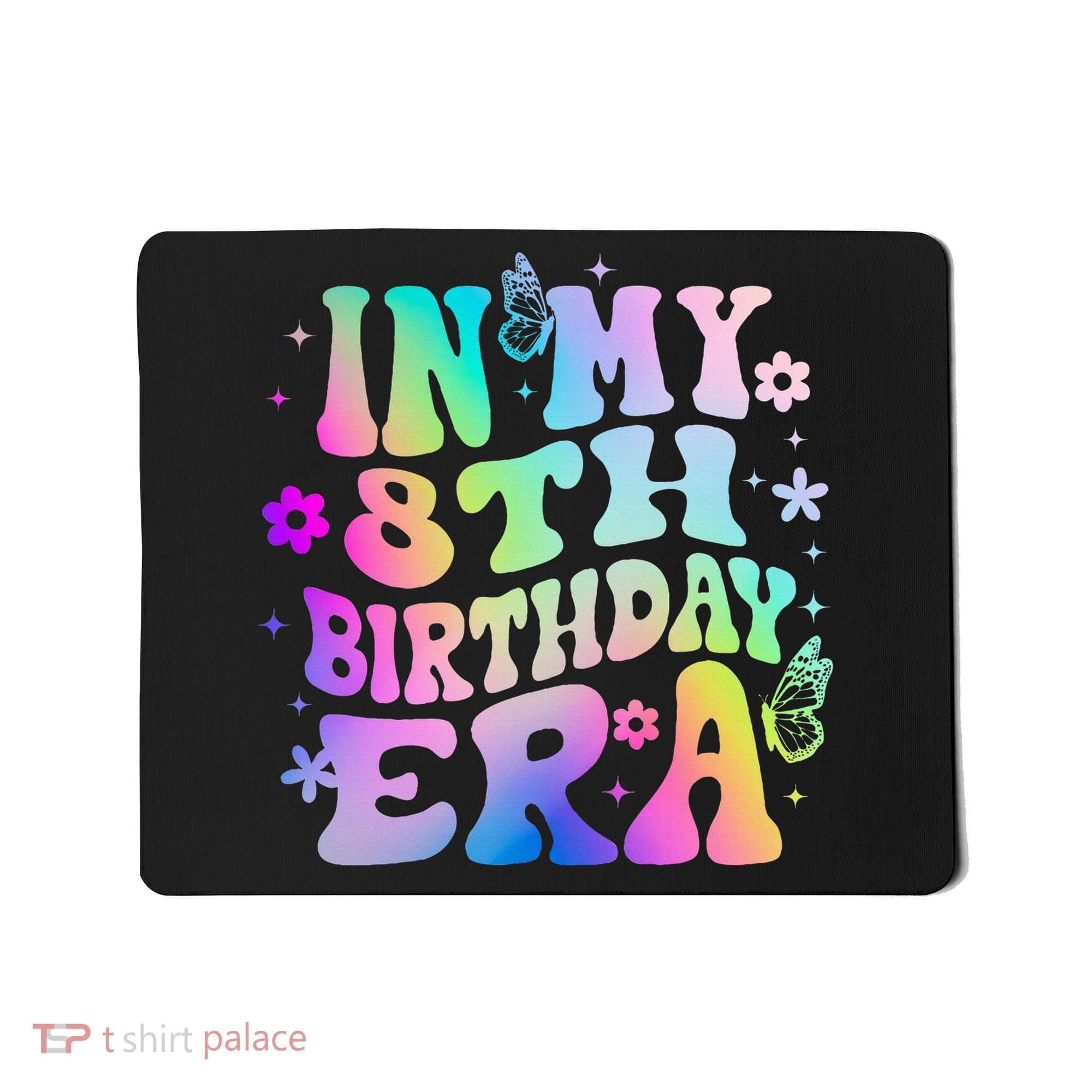 In My 8th Birthday Era 8 Years Birthday Mousepad
