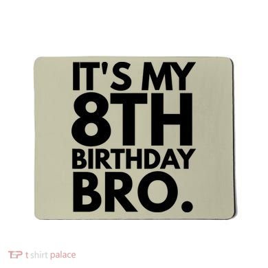 It's My 8th Birthday Bro Eighth Bday Party For Boys T Mousepad