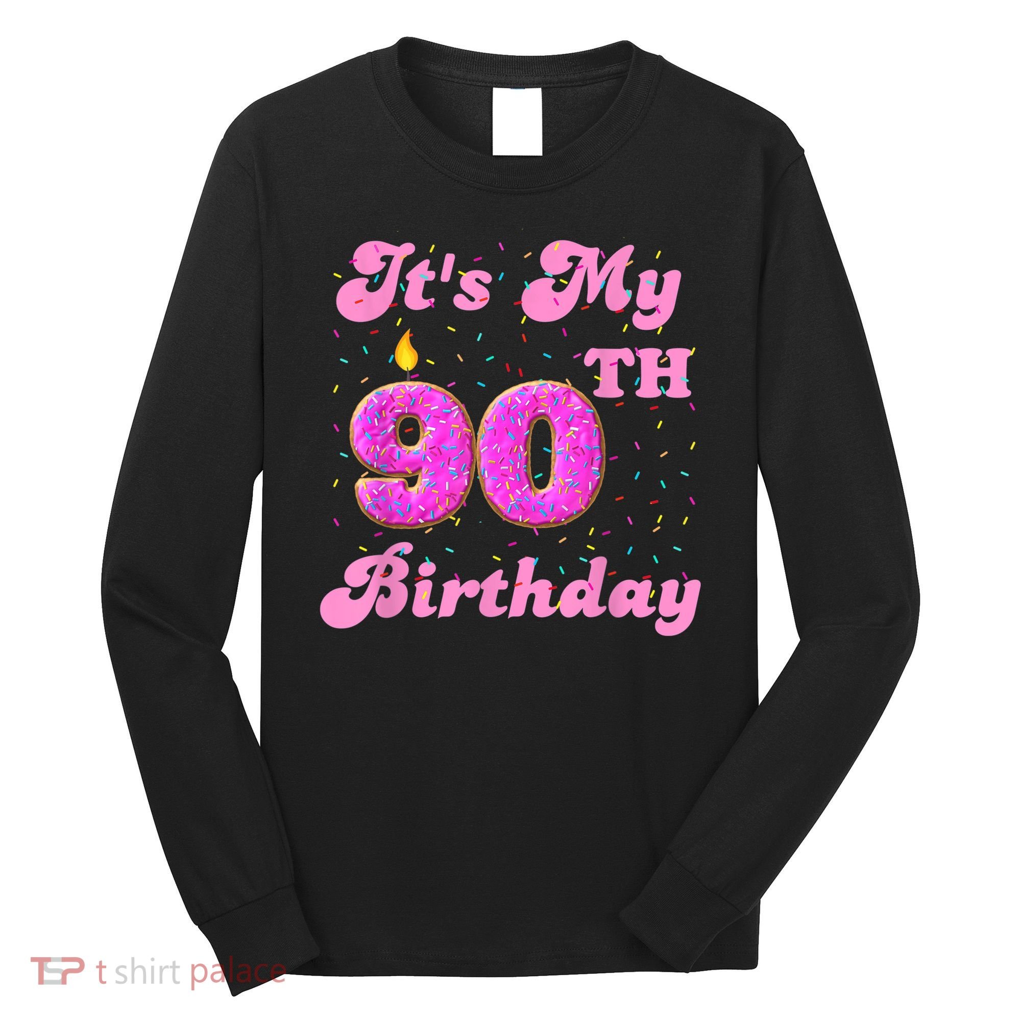 It's My 90th Birthday Donut 90 Years Old Bday Long Sleeve Shirt