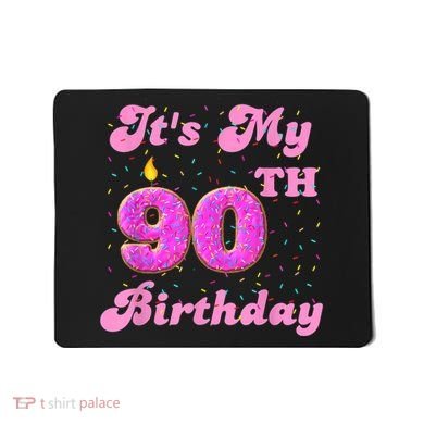 It's My 90th Birthday Donut 90 Years Old Bday Mousepad