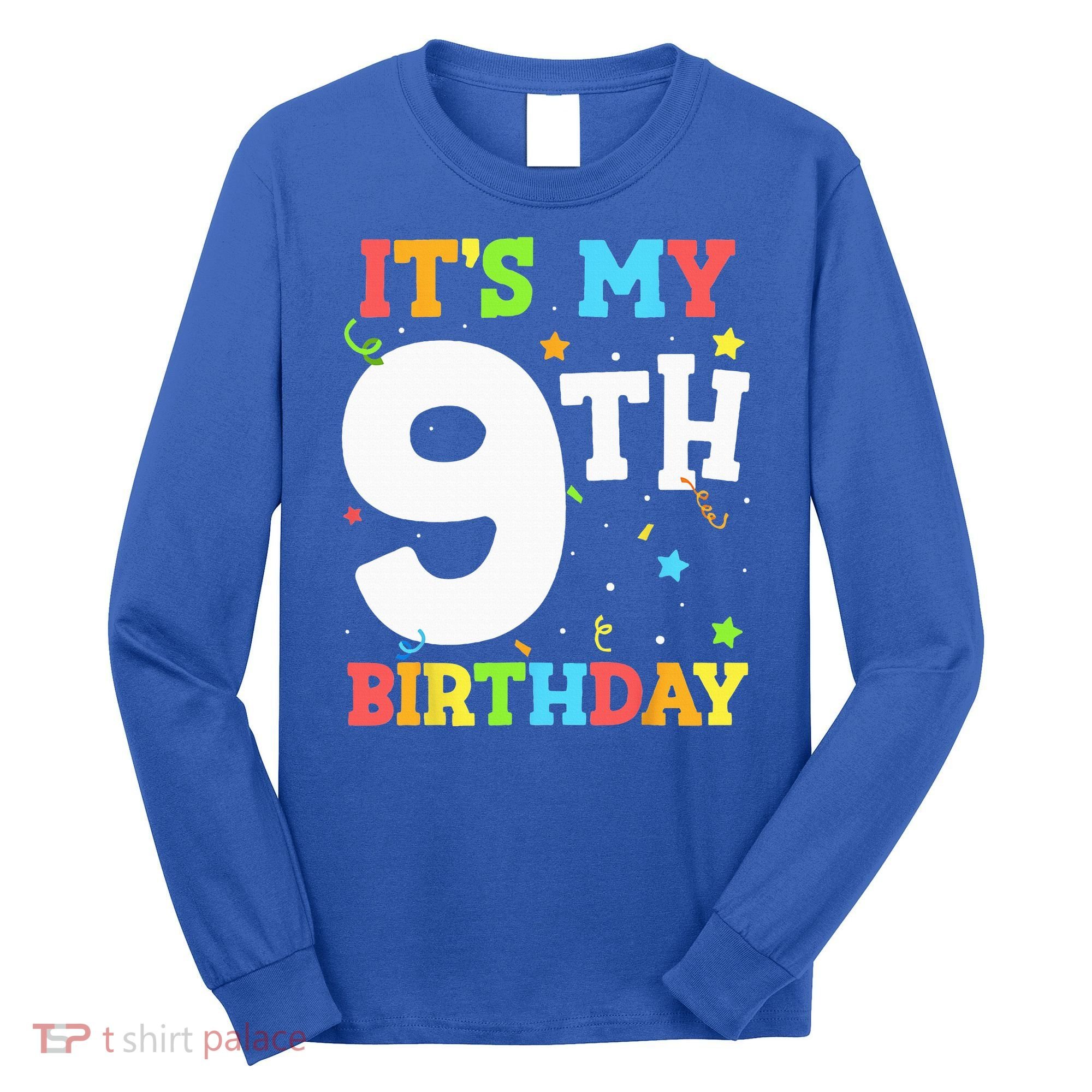 Its My 9th Birthday 9 Nine Happy Birthday Long Sleeve Shirt