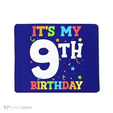 Its My 9th Birthday 9 Nine Happy Birthday Mousepad