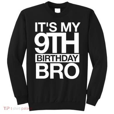 Its My 9th Birthday Bro 9th Birthday Sweatshirt