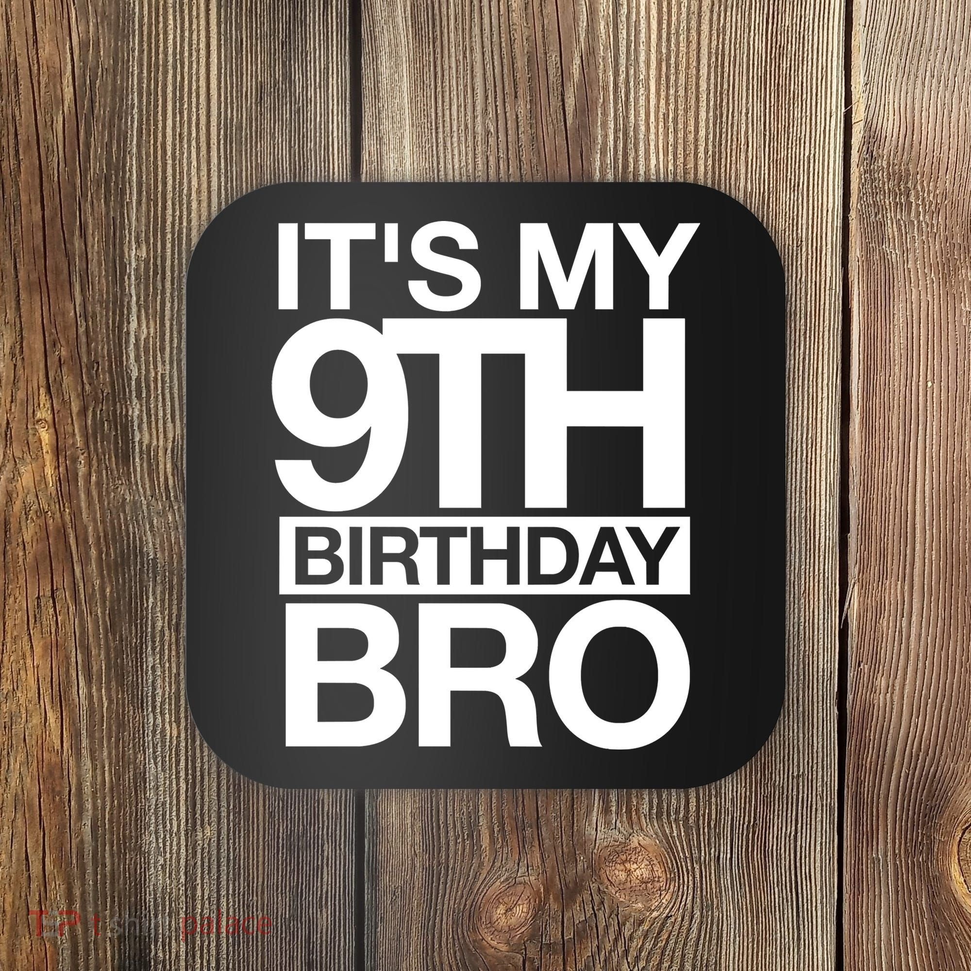 Its My 9th Birthday Bro 9th Birthday Coaster