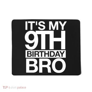 Its My 9th Birthday Bro 9th Birthday Mousepad
