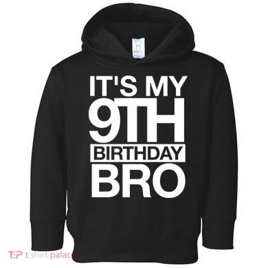 Its My 9th Birthday Bro 9th Birthday Toddler Hoodie