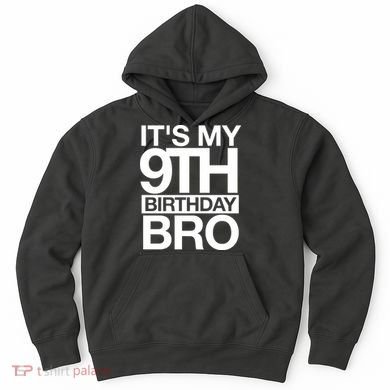 Its My 9th Birthday Bro 9th Birthday Hoodie