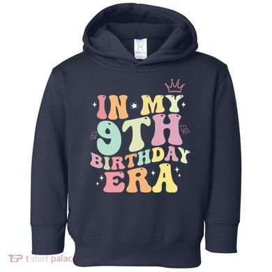 In My 9th Birthday Era Nine Years Old Birthday Gift Toddler Hoodie