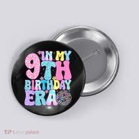 In My 9th Birthday Era Nine Bday 9 Year Old Button thumb 0