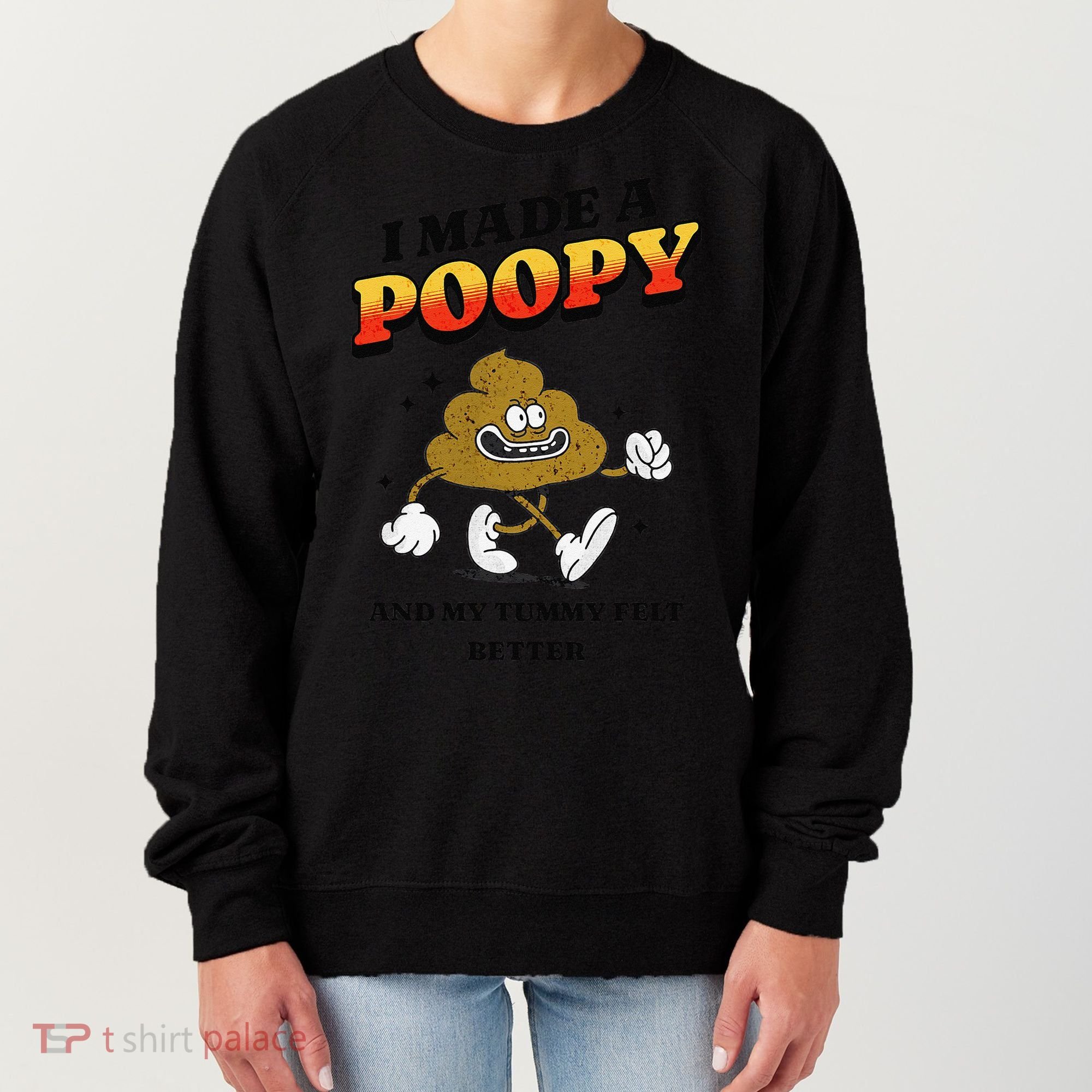 I Made A Poopy And My Tummy Felt Better Humor Meme Women's Sweatshirt