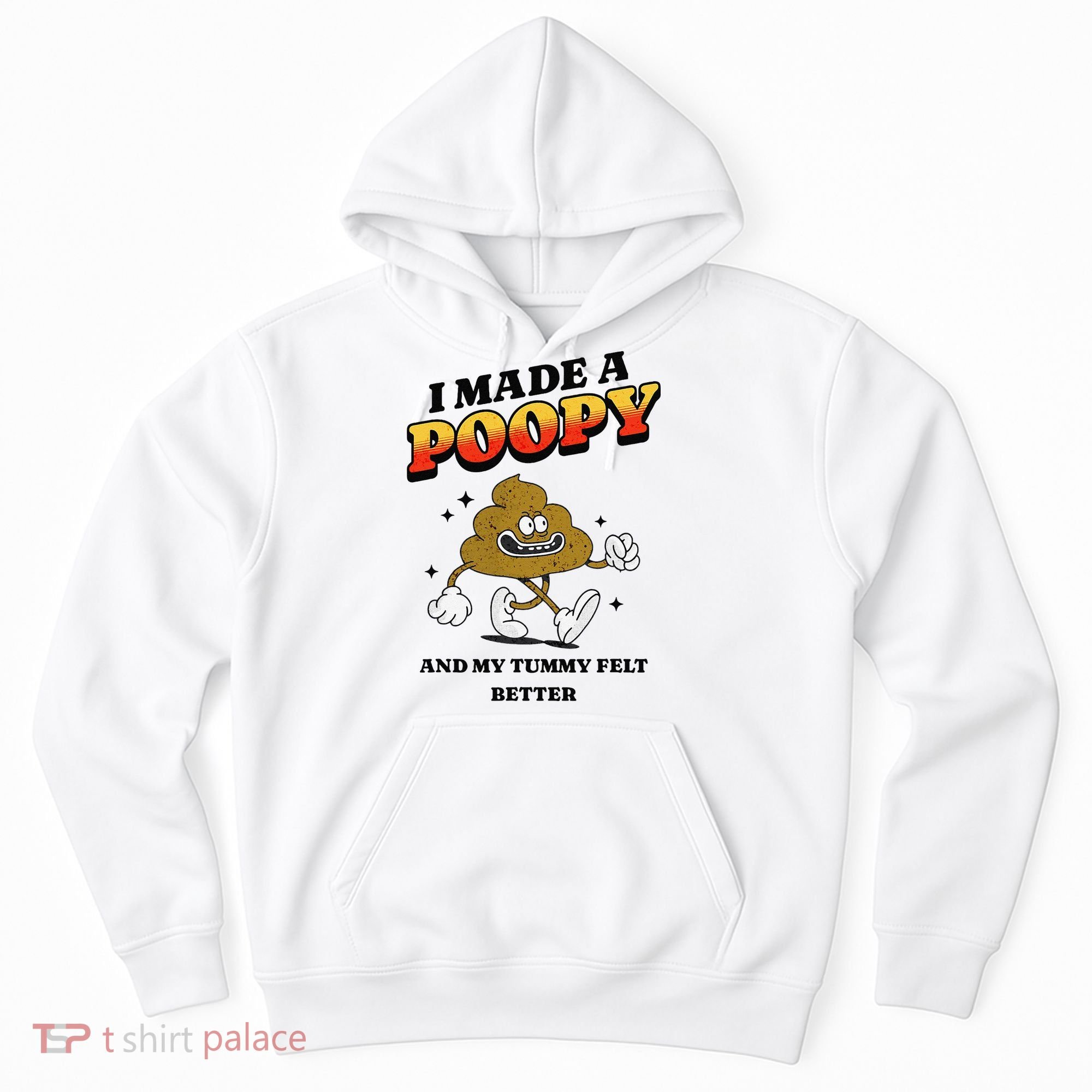 I Made A Poopy And My Tummy Felt Better Humor Meme Hoodie