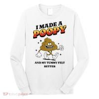I Made A Poopy And My Tummy Felt Better Humor Meme Long Sleeve Shirt thumb 0