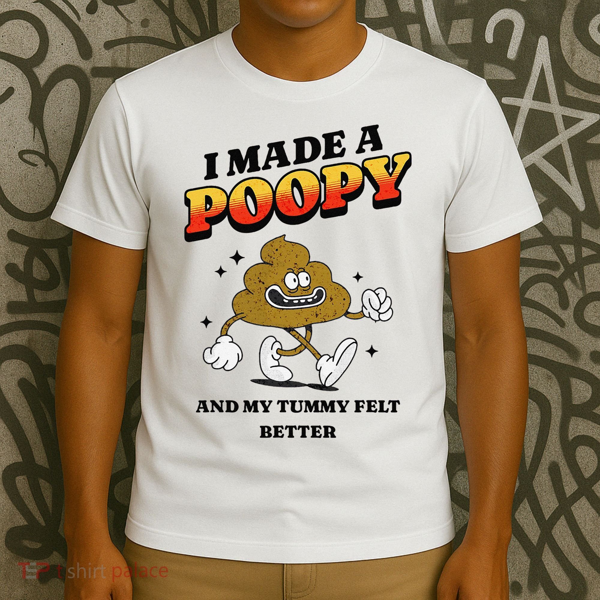 I Made A Poopy And My Tummy Felt Better Humor Meme T-Shirt