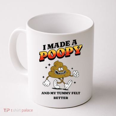 I Made A Poopy And My Tummy Felt Better Humor Meme Coffee Mug